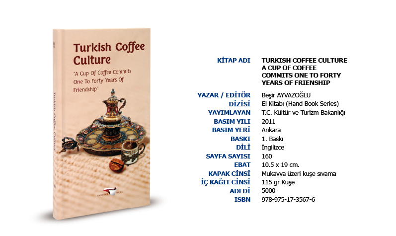 Turkish Coffee Culture A Cup of Coffee Commits One to Forty Years of Frienship